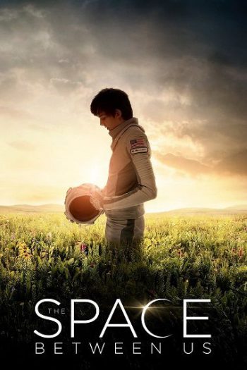 دانلود فیلم The Space Between Us 2017